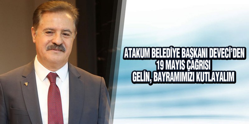 Başkan Deveci’den 19 Mayıs Çağrısı