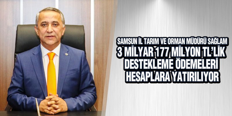 Sağlam, ‘3 Milyar 177 Milyon Tl’lik Destekleme Ödemeleri Hesaplara Yatırılıyor’