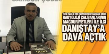 Şahin, ‘Radyoloji Çalışanları Mağdur Edilmemeli’