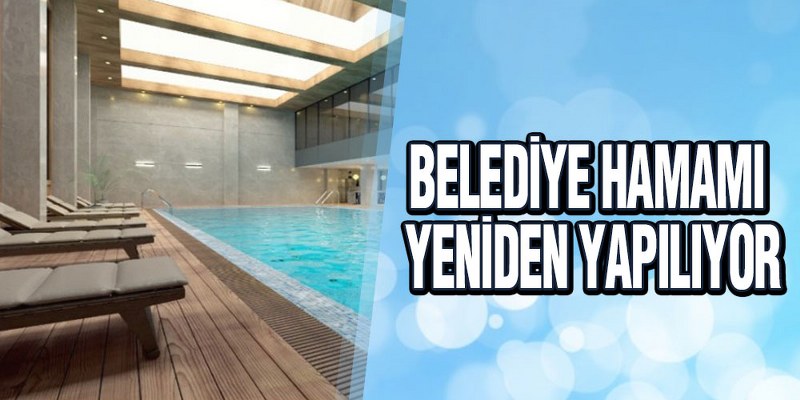 Belediye Hamamı Yeniden Yapılıyor