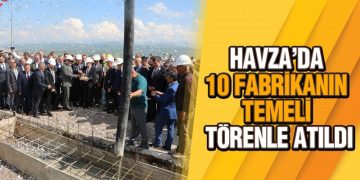 Havza’da 10 Fabrikanın Temeli Törenle Atıldı