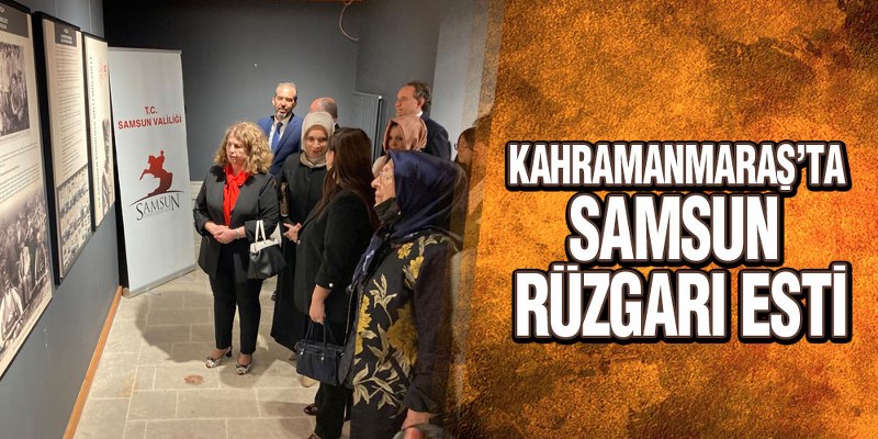 Kahramanmaraş’ta Samsun Rüzgarı Esti