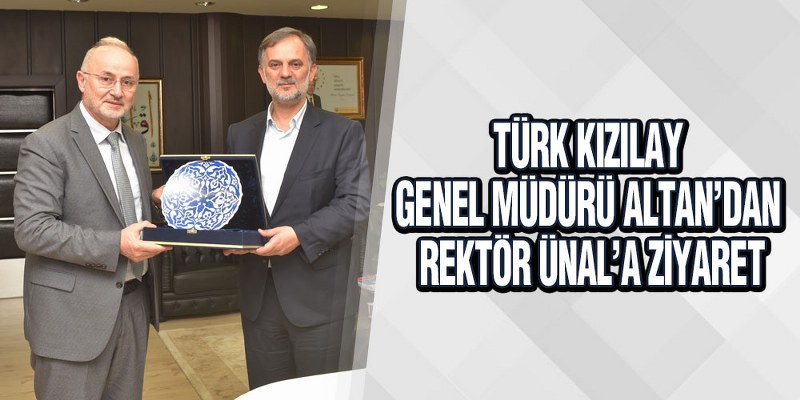 Türk Kızılay Genel Müdürü Altan’dan Rektör Ünal’a Ziyaret