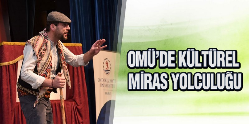 OMÜ’de Kültürel Miras Yolculuğu