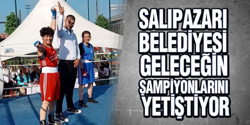 Salıpazarı Belediyesi Geleceğin Şampiyonlarını Yetiştiriyor