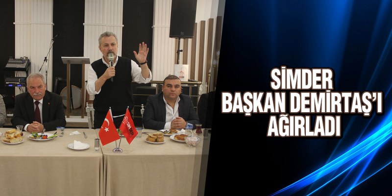 SİMDER Başkan Demirtaş’ı ağırladı