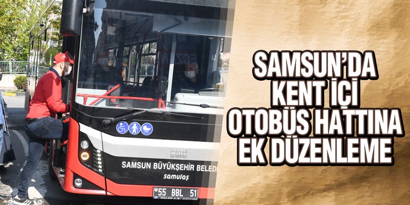 Samsun’da Kent İçi Otobüs Hattına Ek Düzenleme