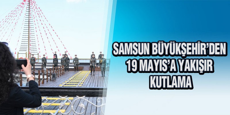Samsun Büyükşehir’den 19 Mayıs’a Yakışır Kutlama