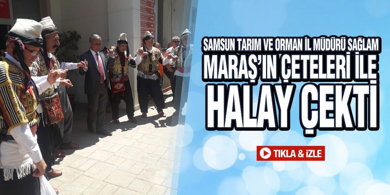 Samsun Tarım Ve Orman İl Müdürü Sağlam Maraş’ın Çeteleri İle Halay Çekti