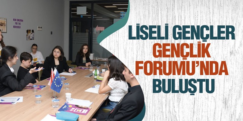 Liseli Gençler, ‘Gençlik Forumu’nda Buluştu