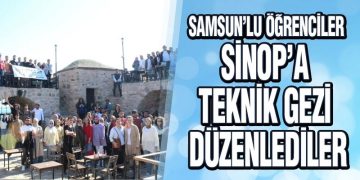 Samsun’lu Öğrenciler Sinop’a Teknik Gezi