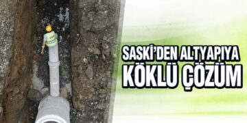 SASKİ’den Altyapıya Köklü Çözüm
