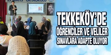 Tekkeköy’de Öğrenciler Ve Veliler Sınavlara Adapte Oluyor
