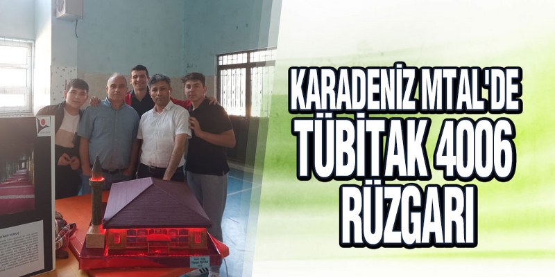 Karadeniz MTAL’de TÜBİTAK 4006 Rüzgarı