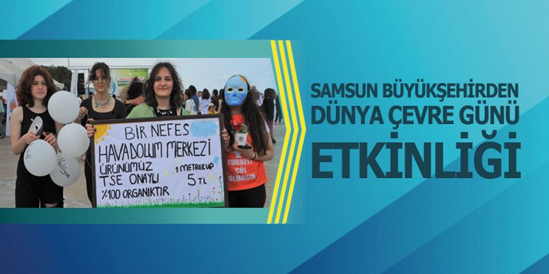 Samsun Büyükşehirden Dünya Çevre Günü Etkinliği