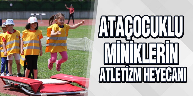 AtaÇocuklu Miniklerin Atletizm Heyecanı