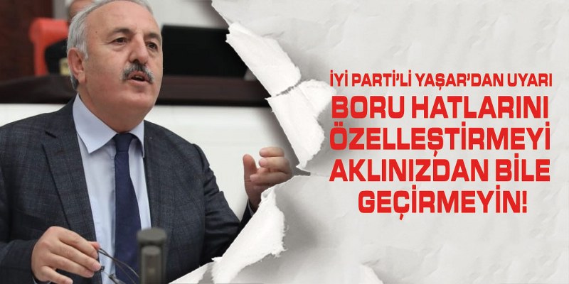 Yaşar, ‘Doğalgazda Dışa Bağımlılık Azaltılmalı’