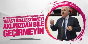 Yaşar’dan TEİAŞ Uyarısı