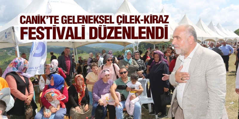 Canik’te Geleneksel Çilek-Kiraz Festivali Düzenlendi