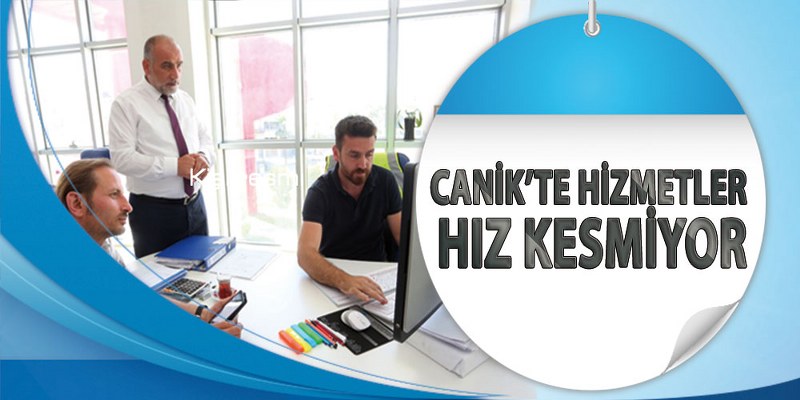 Canik’te Hizmetler Hız Kesmiyor