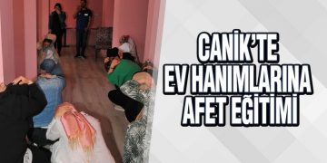 Canik’te Ev Hanımlarına Afet Eğitimi