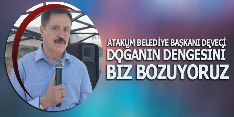 Deveci, ‘Kirletmeyin, Atakum’u temiz tutun’