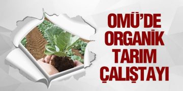 OMÜ’de Organik Tarım Çalıştayı