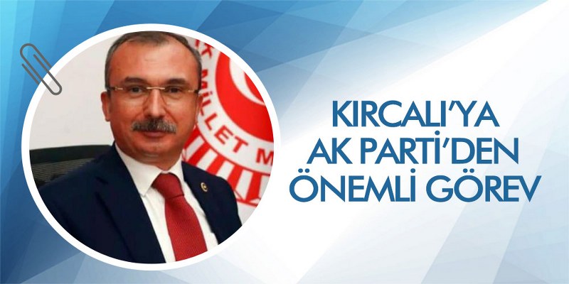 Kırcalı’ya Önemli Görev