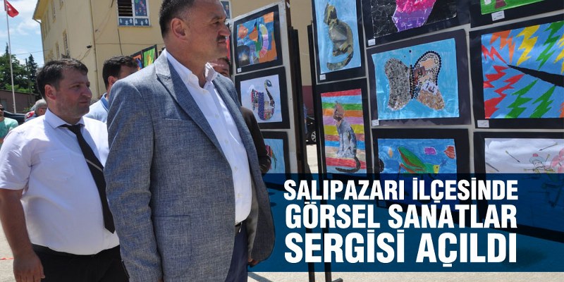 Salıpazarı İlçesinde Görsel Sanatlar Sergisi Açıldı