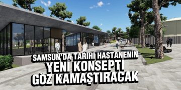 Samsun’da Tarihi Hastanenin Yeni Konsepti Göz Kamaştıracak