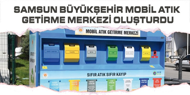 Samsun Büyükşehir Mobil Atık Getirme Merkezi Oluşturdu