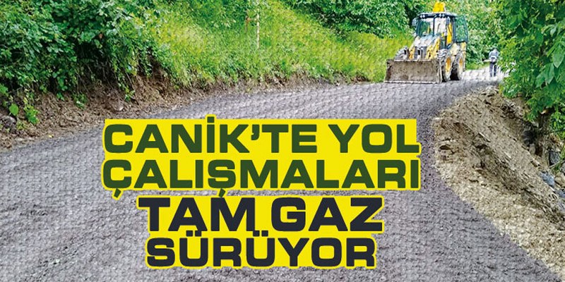 Canik’te Yol Çalışmaları Sürüyor