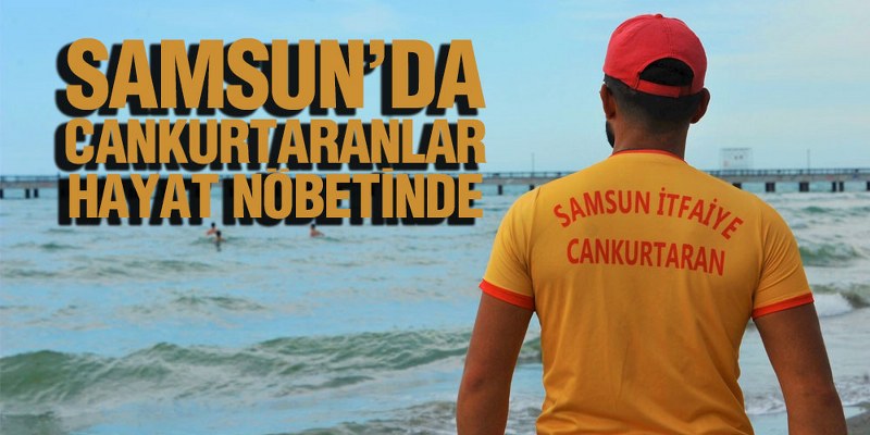 Samsun’da Cankurtaranlar Hayat Nöbetinde