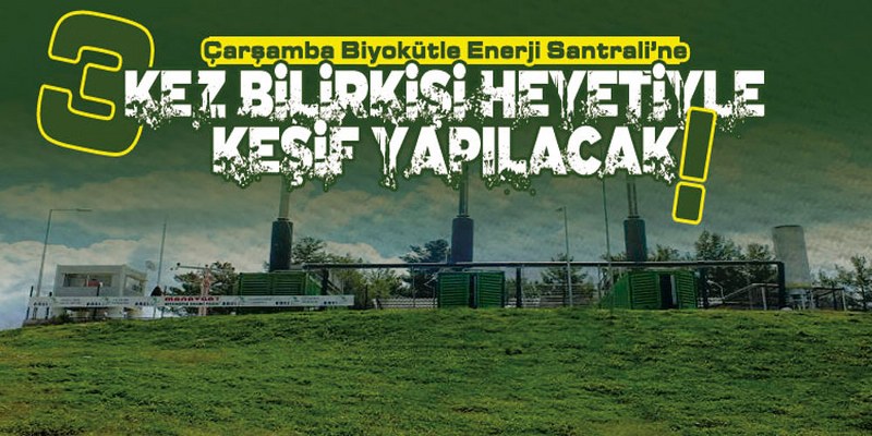 Çarşamba BES’e 3. Bilirkişi Geliyor