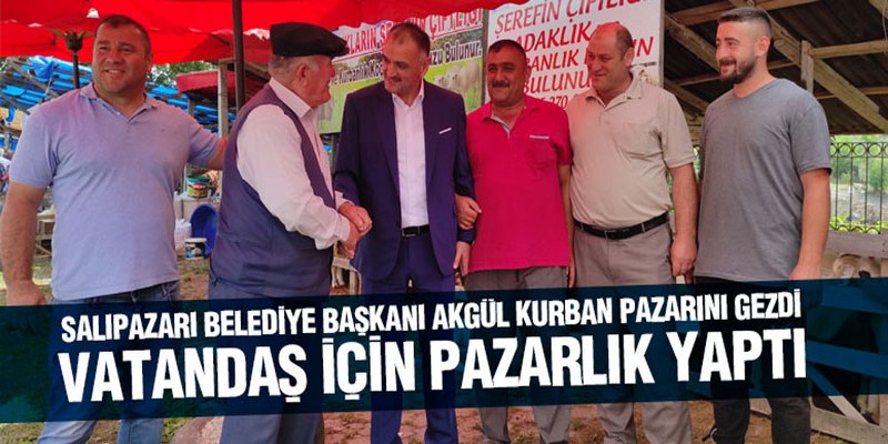 Başkan Akgül Kurban Pazarını Gezdi