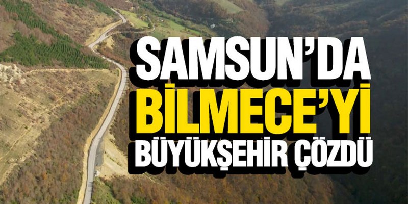 Samsun’da ‘Bilmece’yi Büyükşehir Çözdü