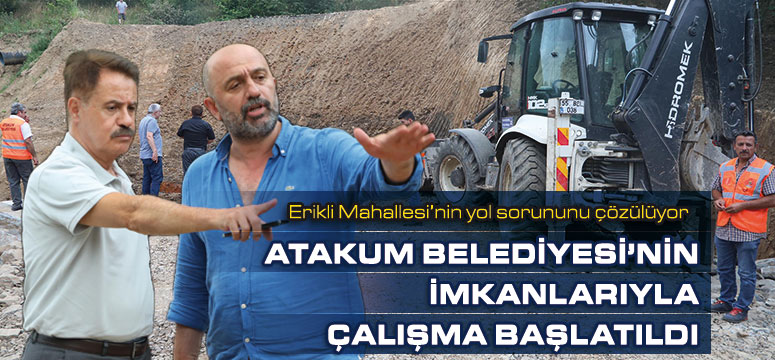 Erikli Mahallesi’nin yol sorununu Atakum Belediyesi çözüyor