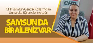 CHP Samsun Gençlikten Üniversite öğrencilerine çağrı