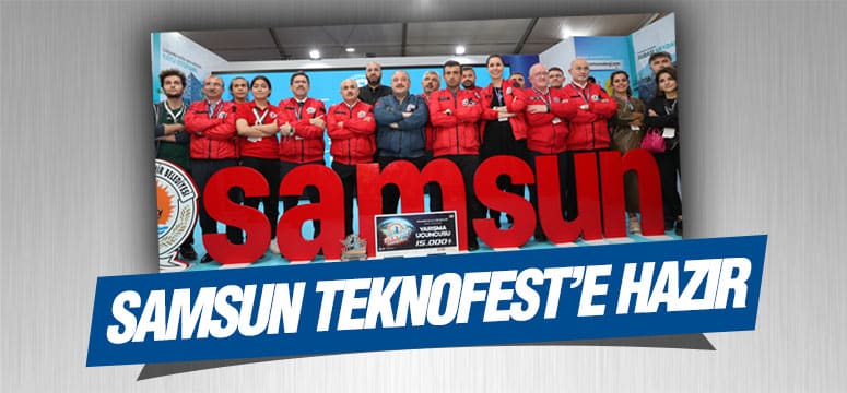 Karaaslan, ‘Samsun Olarak TEKNOFEST’e Hazırız’