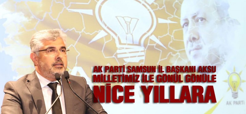 Aksu’dan AK Parti Kuruluş Yıldönümü Mesajı