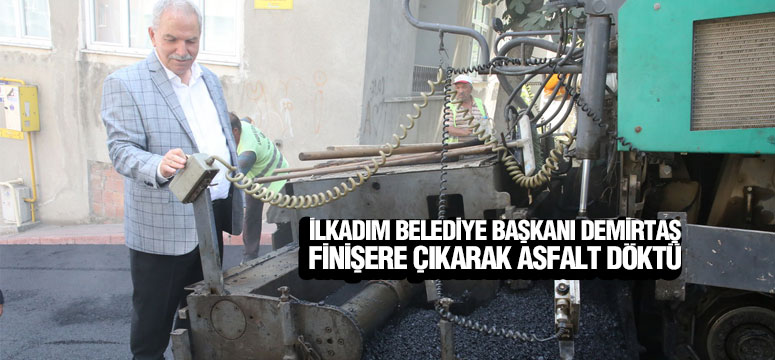 Başkan Demirtaş Finişere Çıkarak Asfalt Döktü