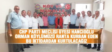 CHP’li Hancıoğlu Dört İlçede ‘Orman Köylüsü’ Toplantısı Yaptı