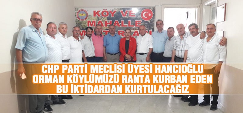 CHP’li Hancıoğlu Dört İlçede ‘Orman Köylüsü’ Toplantısı Yaptı