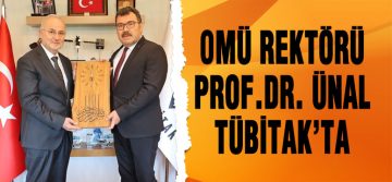OMÜ Rektörü Ünal TÜBİTAK’ta
