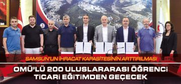 OMÜ’lü 200 Uluslararası Öğrenci Ticari Eğitimden Geçecek