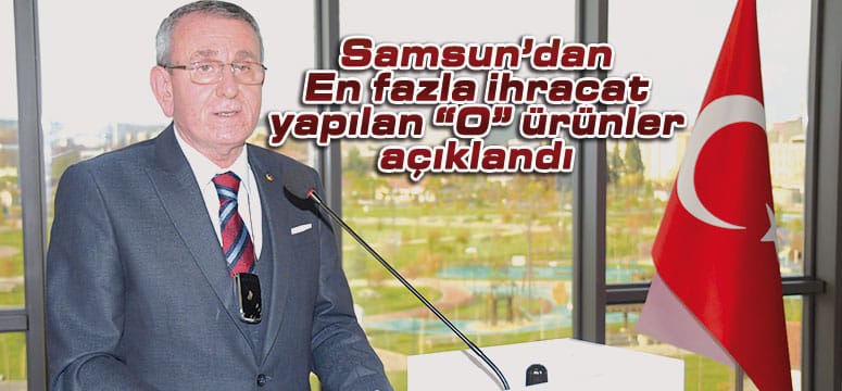 Samsun ilk yedi ayda160 ülke ve 6 serbest bölgeye ihracat yaptı
