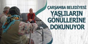 Çarşamba Belediyesi Yaşlıların Gönüllerine Dokunuyor