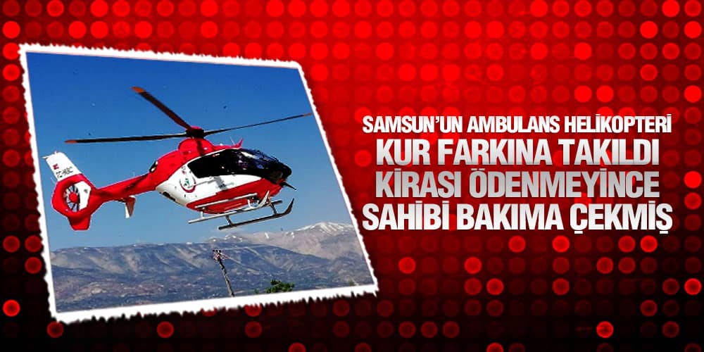 Türkel Ambulans helikopterleri sordu