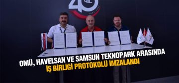 OMÜ, HAVELSAN ve Samsun Teknopark Arasında İş Birliği Protokolü İmzalandı