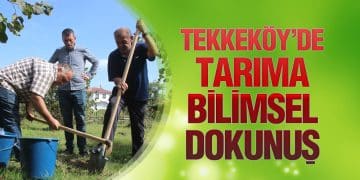 Tekkeköy’de Tarıma Bilimsel Dokunuş